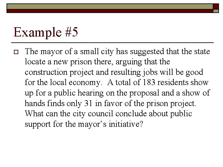 Example #5 o The mayor of a small city has suggested that the state