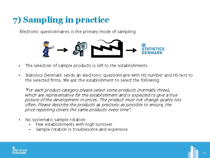 7) Sampling in practice Electronic questionnaires is the primary mode of sampling • The