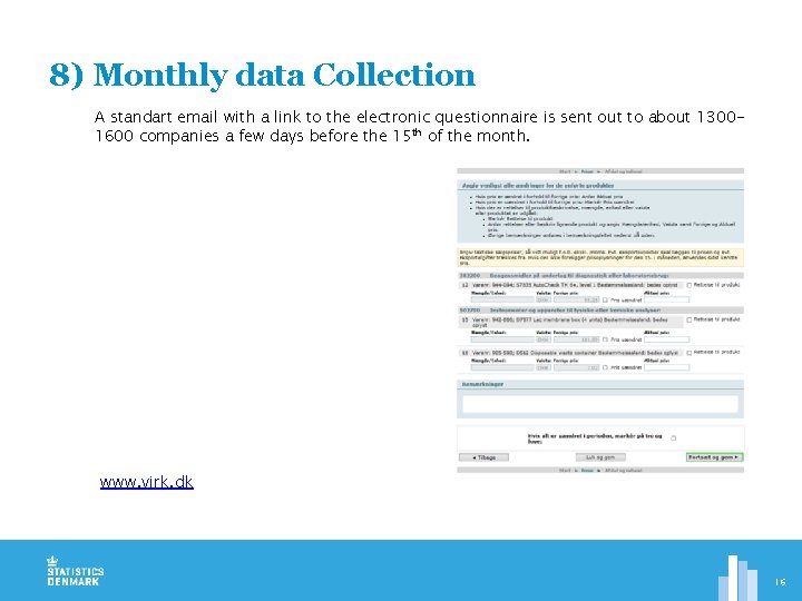 8) Monthly data Collection A standart email with a link to the electronic questionnaire