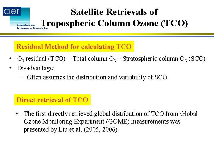 Satellite Retrievals of Tropospheric Column Ozone (TCO) Residual Method for calculating TCO • O