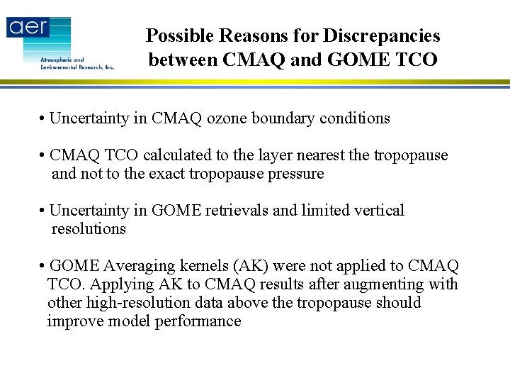 Possible Reasons for Discrepancies between CMAQ and GOME TCO • Uncertainty in CMAQ ozone