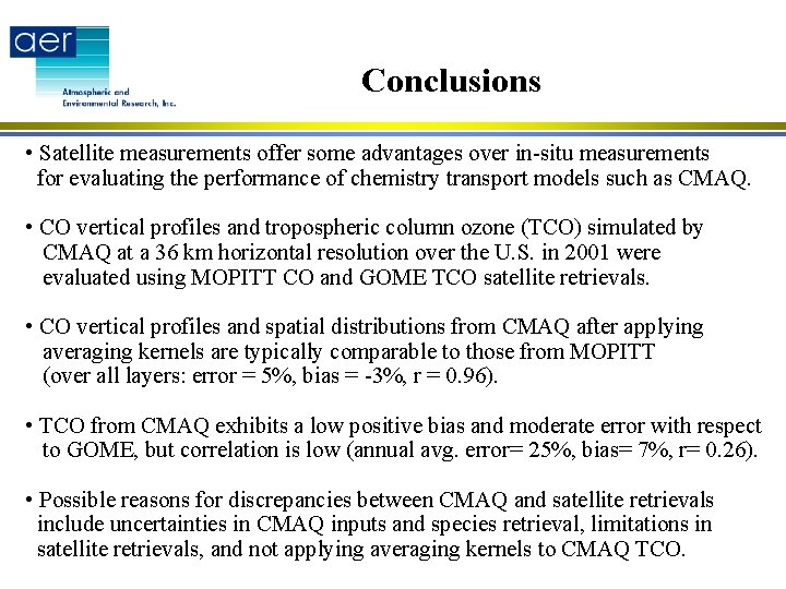 Conclusions • Satellite measurements offer some advantages over in-situ measurements for evaluating the performance