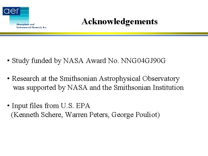 Acknowledgements • Study funded by NASA Award No. NNG 04 GJ 90 G •