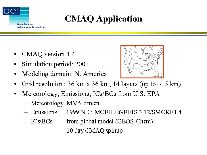 CMAQ Application • • • CMAQ version 4. 4 Simulation period: 2001 Modeling domain: