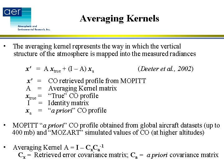 Averaging Kernels • The averaging kernel represents the way in which the vertical structure