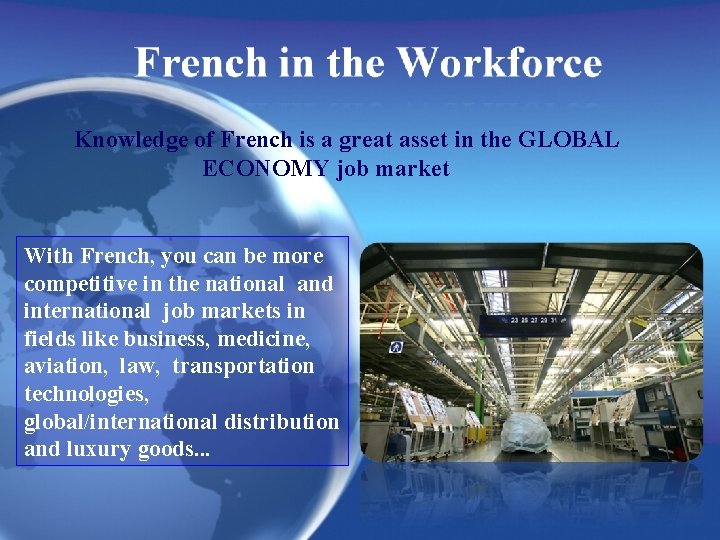 Knowledge of French is a great asset in the GLOBAL ECONOMY job market With