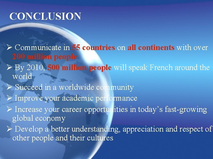 CONCLUSION Communicate in 55 countries on all continents with over 200 million people By