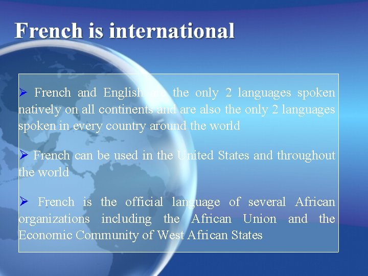 French and English are the only 2 languages spoken natively on all continents