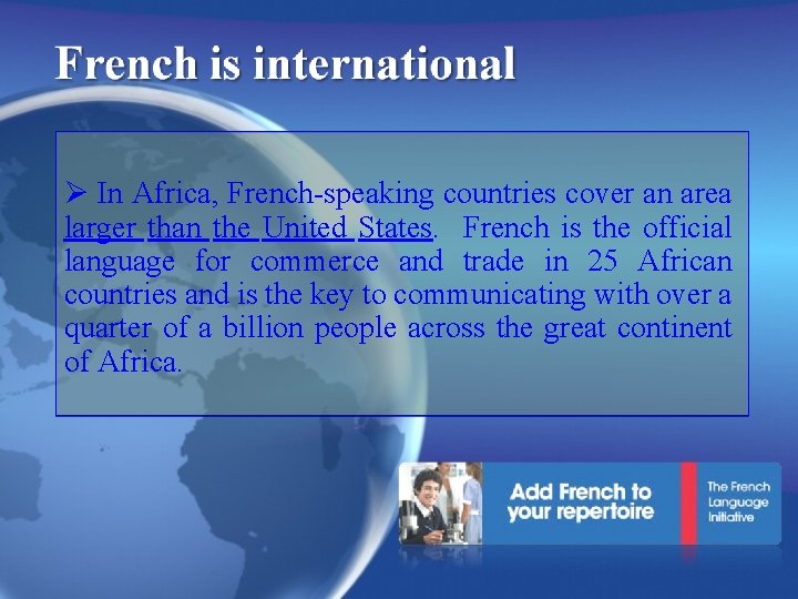  In Africa, French-speaking countries cover an area larger than the United States. French