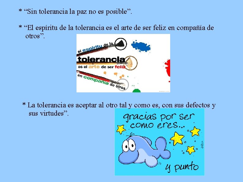 * “Sin tolerancia la paz no es posible”. * “El espíritu de la tolerancia