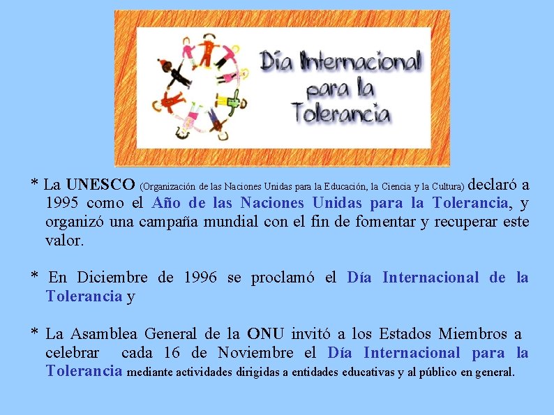 * La UNESCO (Organización de las Naciones Unidas para la Educación, la Ciencia y