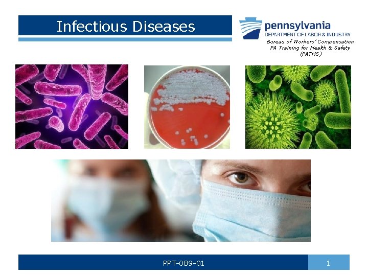 Infectious Diseases Bureau of Workers’ Compensation PA Training for Health & Safety (PATHS) PPT-089