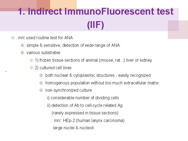 1. Indirect Immuno. Fluorescent test (IIF) m/c used routine test for ANA simple &