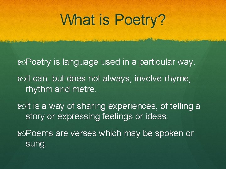 What is Poetry? Poetry is language used in a particular way. It can, but