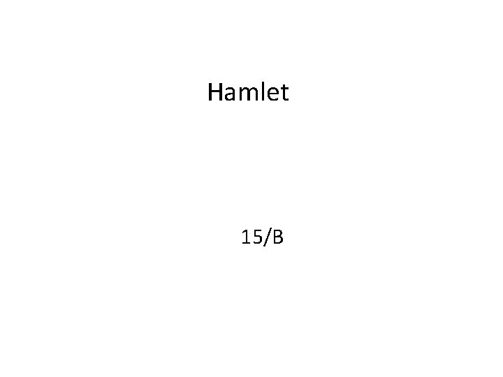Hamlet 15/B 