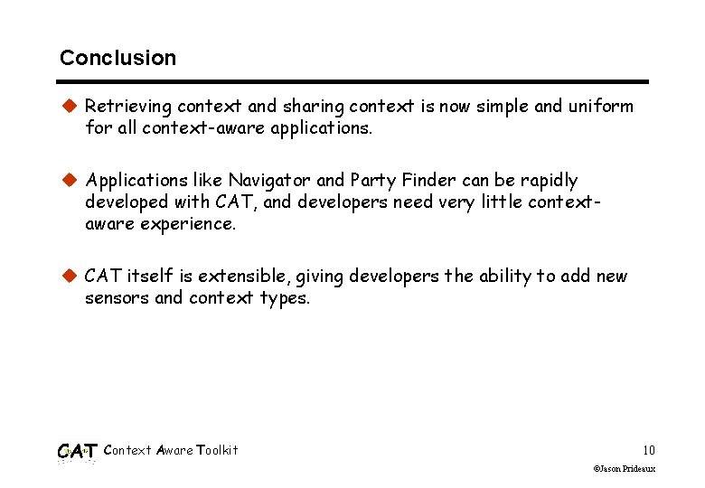 Conclusion u Retrieving context and sharing context is now simple and uniform for all Conclusion u Retrieving context and sharing context is now simple and uniform for all