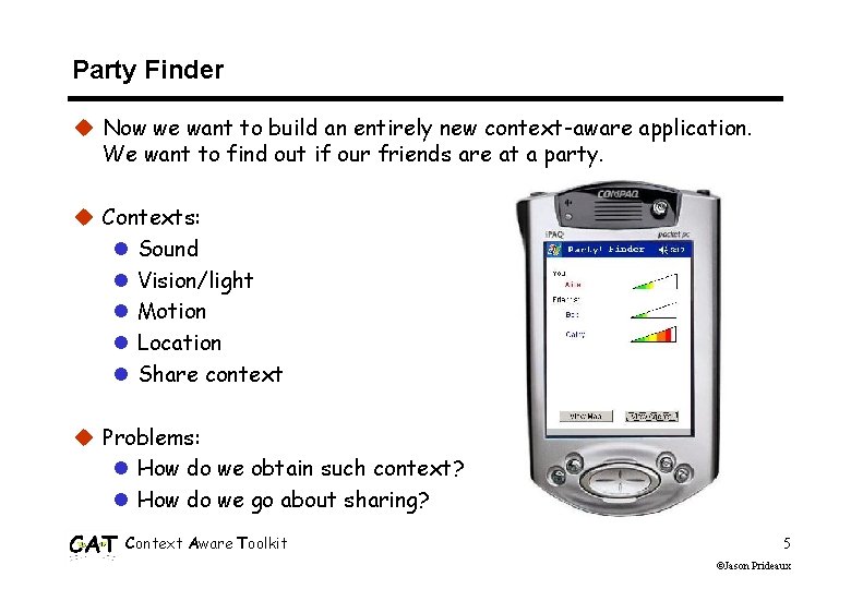 Party Finder u Now we want to build an entirely new context-aware application. We Party Finder u Now we want to build an entirely new context-aware application. We