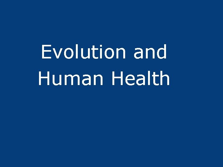 Evolution and Human Health 
