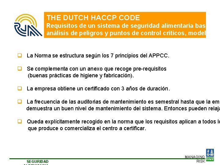 THE DUTCH HACCP CODE Requisitos de un sistema de seguridad alimentaria basado e análisis