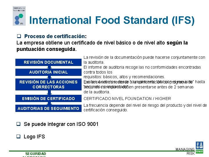 International Food Standard (IFS) q Proceso de certificación: La empresa obtiene un certificado de