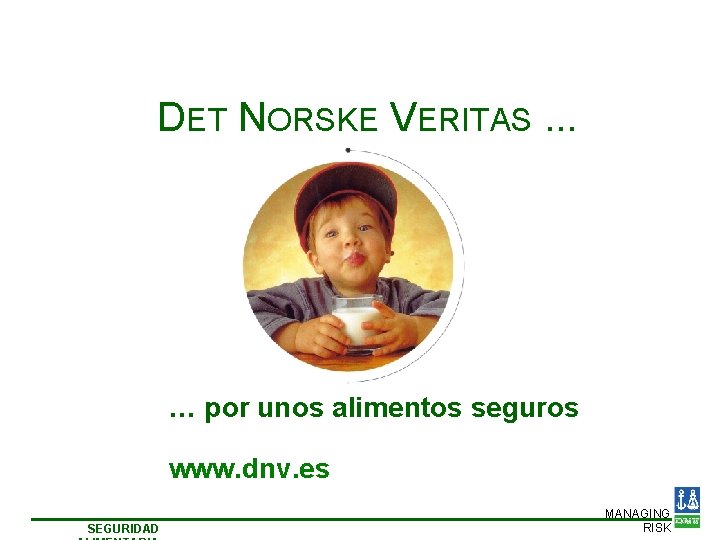 DET NORSKE VERITAS. . . … por unos alimentos seguros www. dnv. es SEGURIDAD