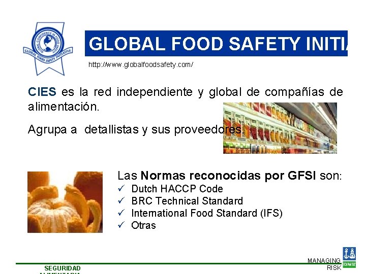 GLOBAL FOOD SAFETY INITIAT http: //www. globalfoodsafety. com/ CIES es la red independiente y