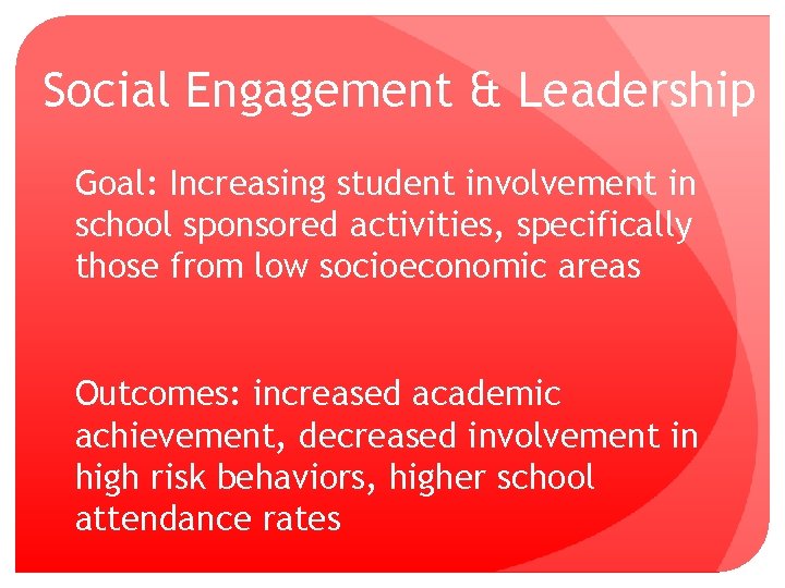 Social Engagement & Leadership Goal: Increasing student involvement in school sponsored activities, specifically those