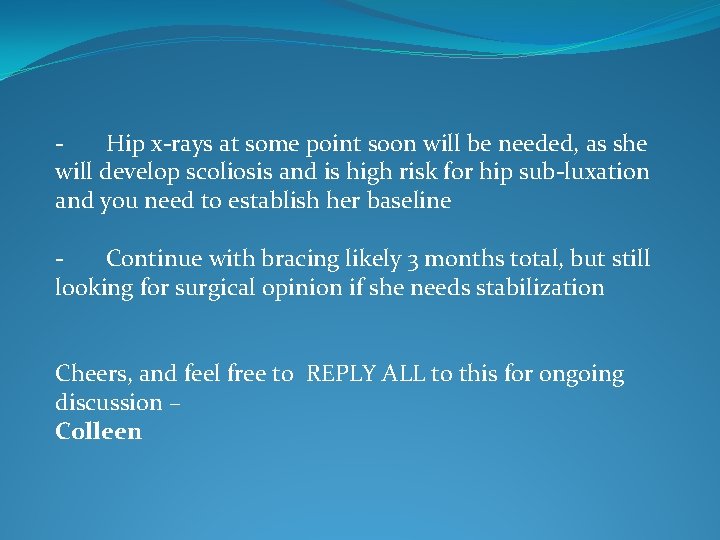 - Hip x-rays at some point soon will be needed, as she will develop