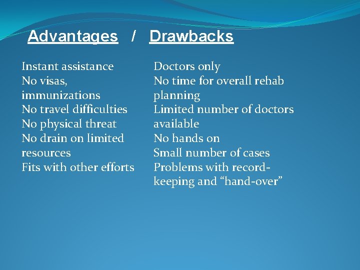 Advantages / Drawbacks Instant assistance No visas, immunizations No travel difficulties No physical threat