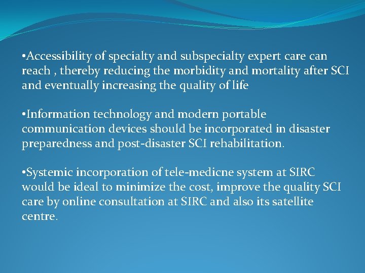  • Accessibility of specialty and subspecialty expert care can reach , thereby reducing