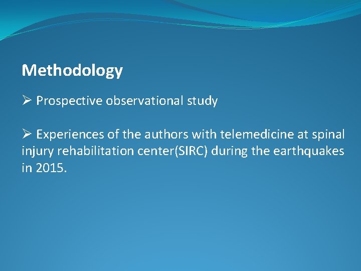 Methodology Ø Prospective observational study Ø Experiences of the authors with telemedicine at spinal