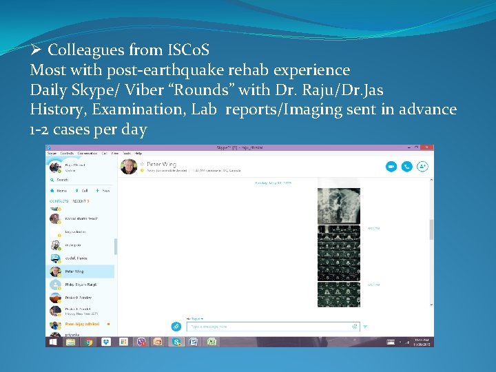 Ø Colleagues from ISCo. S Most with post-earthquake rehab experience Daily Skype/ Viber “Rounds”
