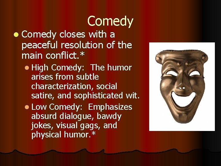 l Comedy closes with a peaceful resolution of the main conflict. * l High