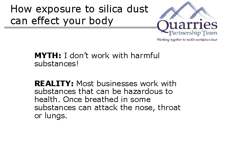 How exposure to silica dust can effect your body MYTH: I don’t work with