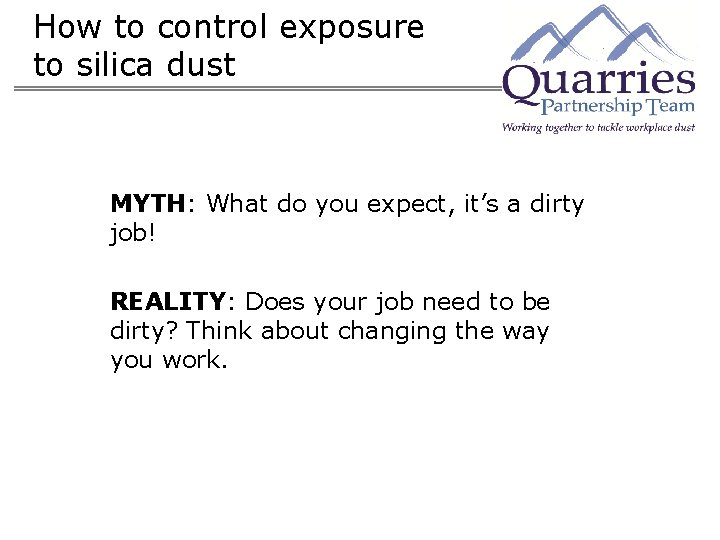 How to control exposure to silica dust MYTH: What do you expect, it’s a