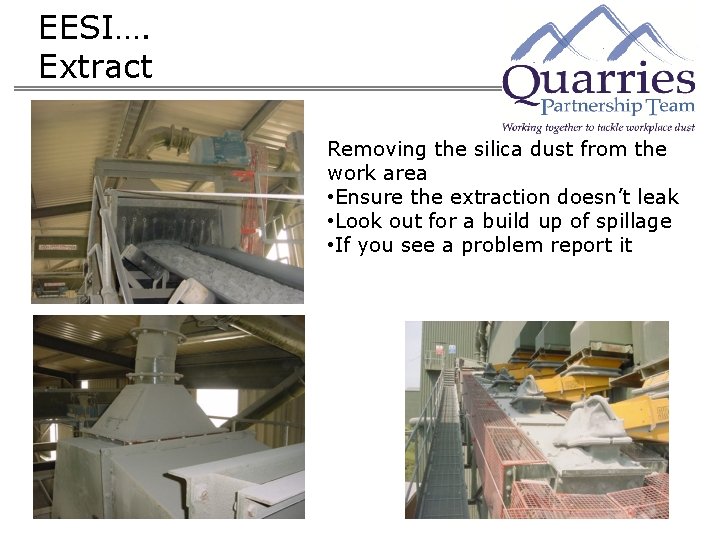 EESI…. Extract Removing the silica dust from the work area • Ensure the extraction