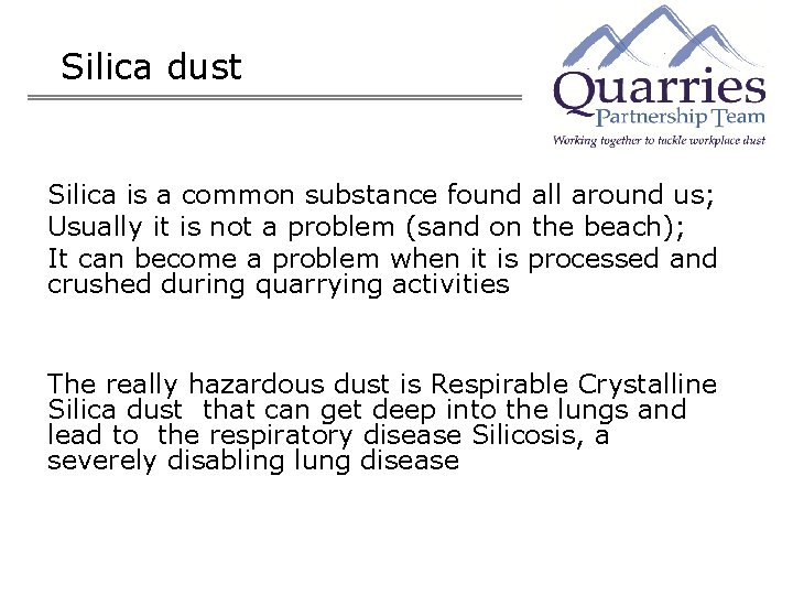 Silica dust Silica is a common substance found all around us; Usually it is