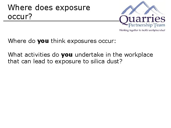 Where does exposure occur? Where do you think exposures occur: What activities do you