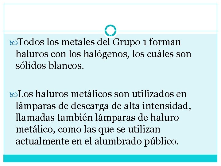  Todos los metales del Grupo 1 forman haluros con los halógenos, los cuáles