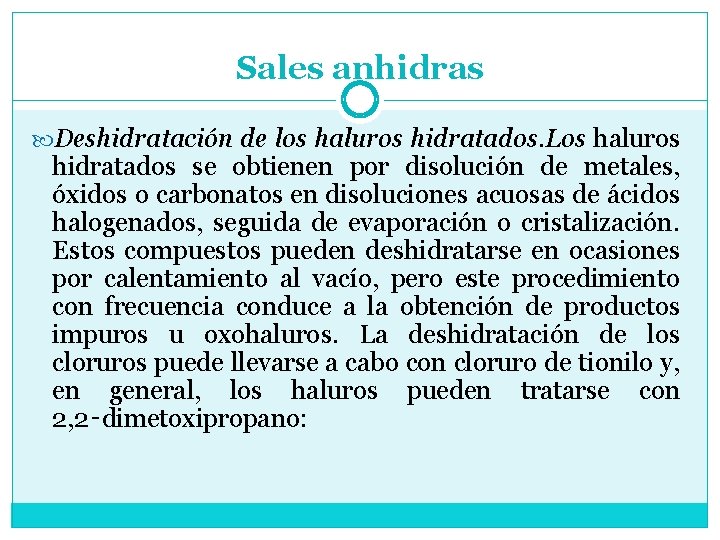 Sales anhidras Deshidratación de los haluros hidratados. Los haluros hidratados se obtienen por disolución