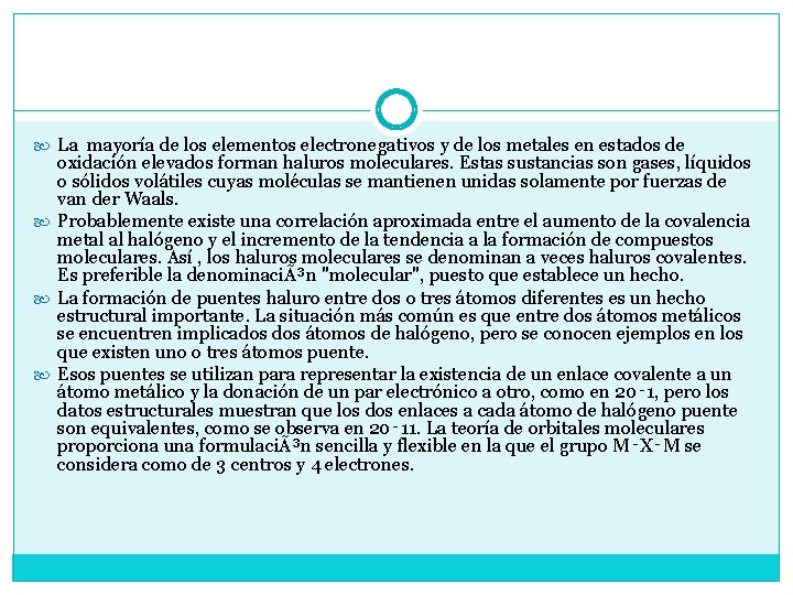  La mayoría de los elementos electronegativos y de los metales en estados de