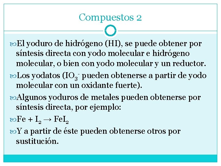 Compuestos 2 El yoduro de hidrógeno (HI), se puede obtener por síntesis directa con