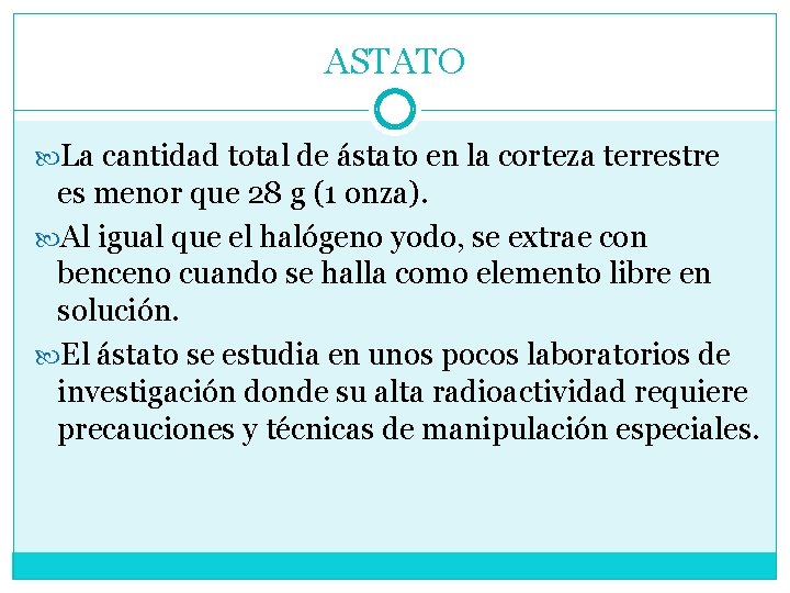 ASTATO La cantidad total de ástato en la corteza terrestre es menor que 28