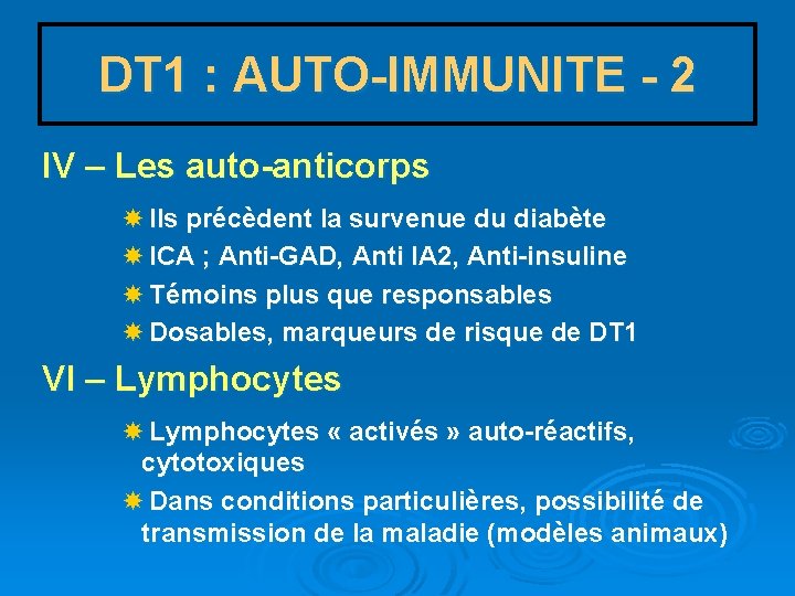 DT 1 : AUTO-IMMUNITE - 2 IV – Les auto-anticorps Ils précèdent la survenue