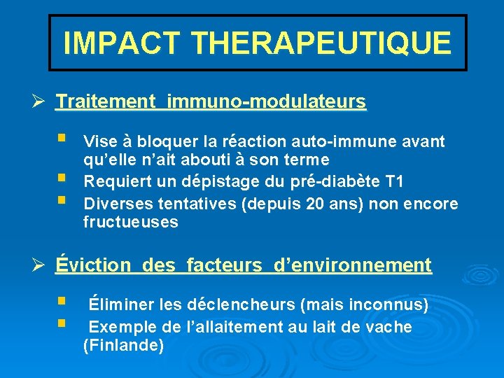 IMPACT THERAPEUTIQUE Ø Traitement immuno-modulateurs § § § Vise à bloquer la réaction auto-immune