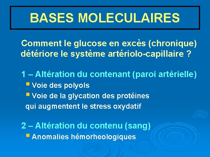 BASES MOLECULAIRES Comment le glucose en excès (chronique) détériore le système artériolo-capillaire ? 1