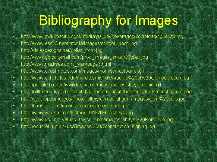 Bibliography for Images • • • • http: //www. swirepacific. com/media/gallery/beverages/download/cokecan. jpg http: //www.