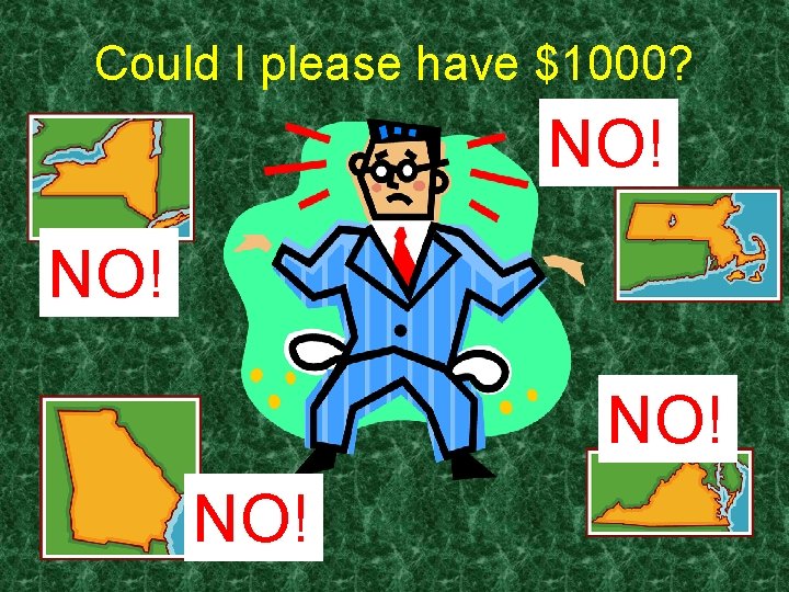 Could I please have $1000? NO! NO! 