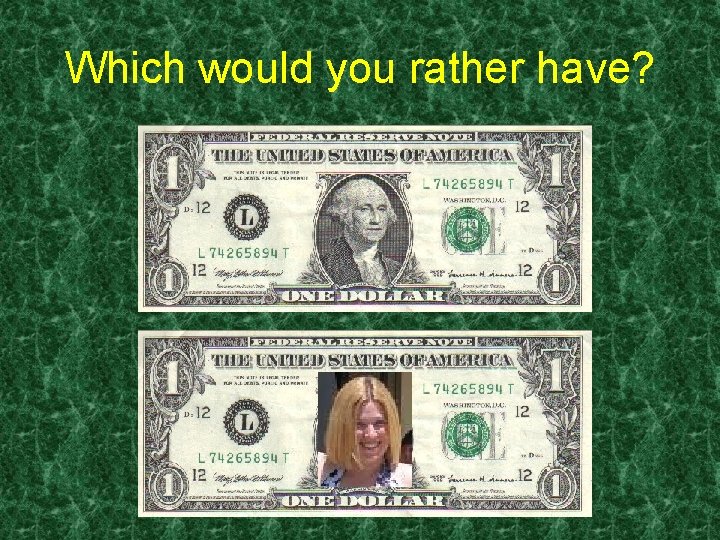 Which would you rather have? 