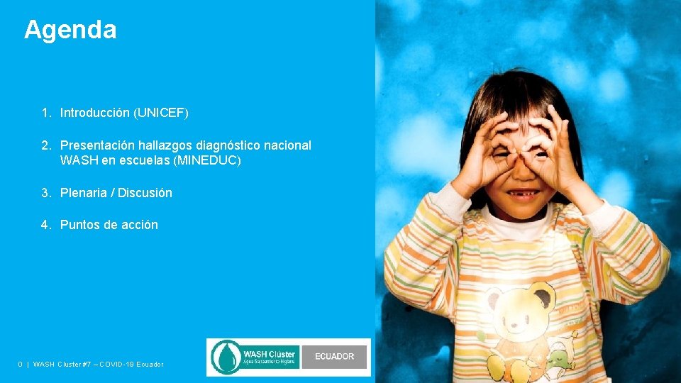 Agenda 1. Introducción (UNICEF) 2. Presentación hallazgos diagnóstico nacional WASH en escuelas (MINEDUC) 3.